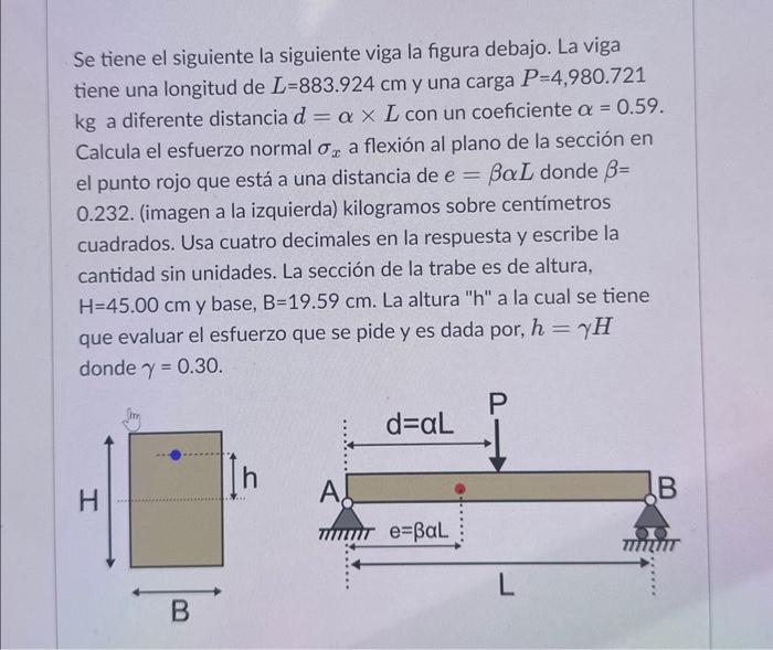 Se tiene el siguiente la siguiente viga la figura debajo. La viga tiene una longitud de \( L=883.924 \mathrm{~cm} \) y una ca