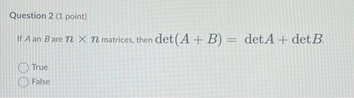 Solved If A An B Are N×n Matrices, Then Det(A+B)=detA+detB. | Chegg.com