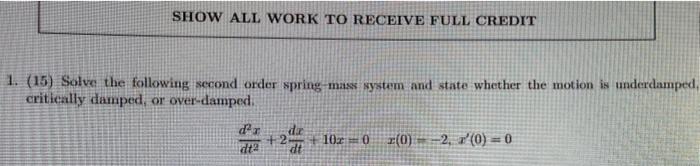 Solved SHOW ALL WORK TO RECEIVE FULL CREDIT 1. (15) Solve | Chegg.com