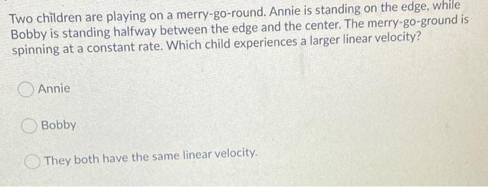 Solved Two Children Are Playing On A Merry-go-round. Annie | Chegg.com