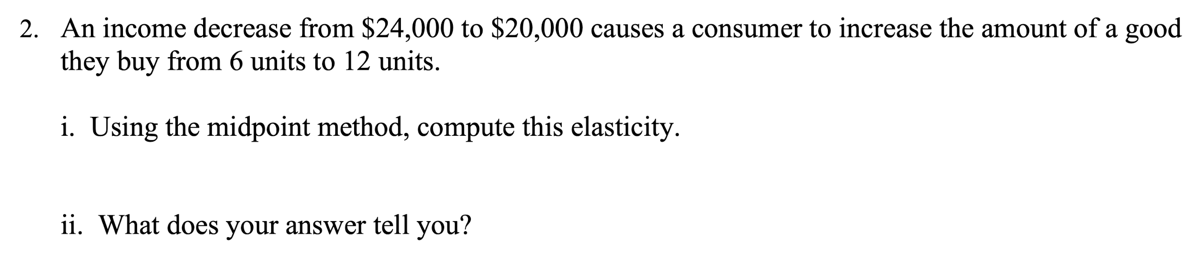 solved if a decrease in income results in a decrease... An income decrease from $24,000 to $20,000 causes a | Chegg.com