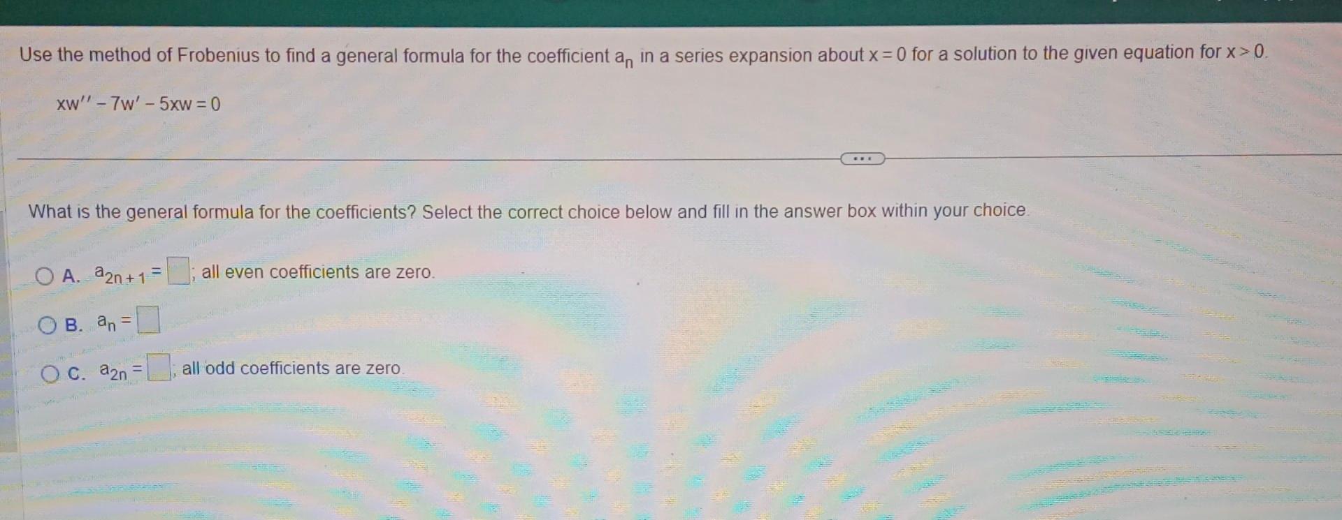 Solved Use the method of Frobenius to find a general formula | Chegg.com