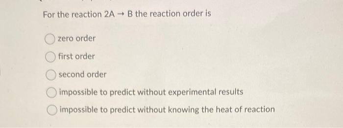 Solved For The Reaction 2A→B The Reaction Order Is Zero | Chegg.com