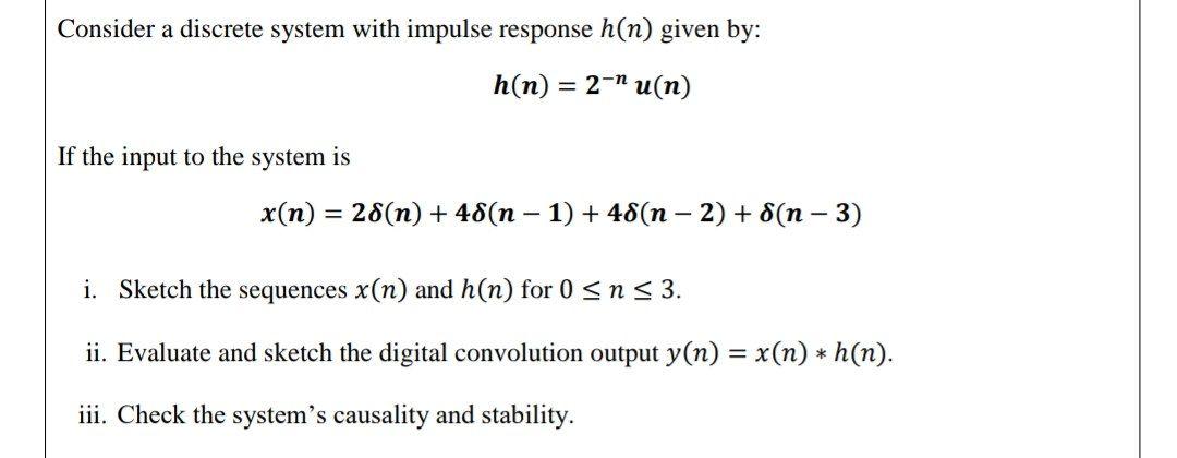 Solved Consider a discrete system with impulse response h(n) | Chegg.com