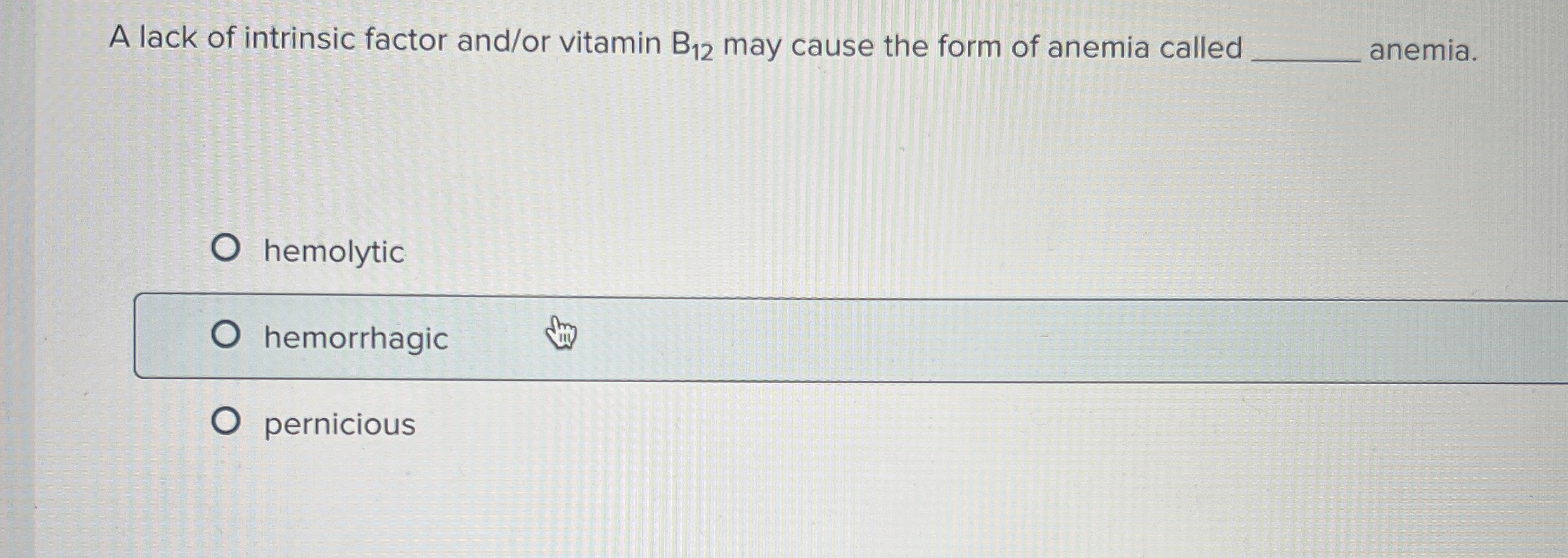 Solved A lack of intrinsic factor and/or vitamin B12 ﻿may