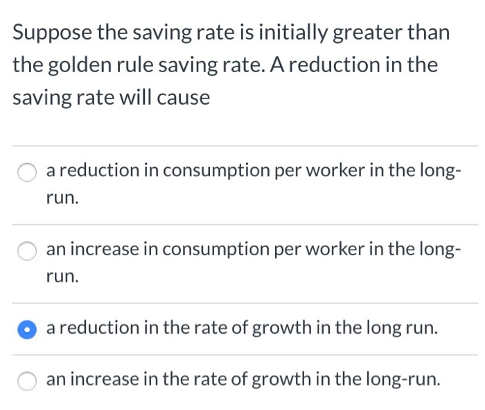 Solved Suppose the saving rate is initially greater than the | Chegg.com