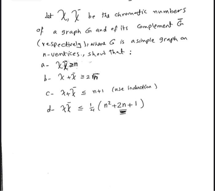 Solved : Let X, 7 be the chromatic numbers of a graph G and | Chegg.com