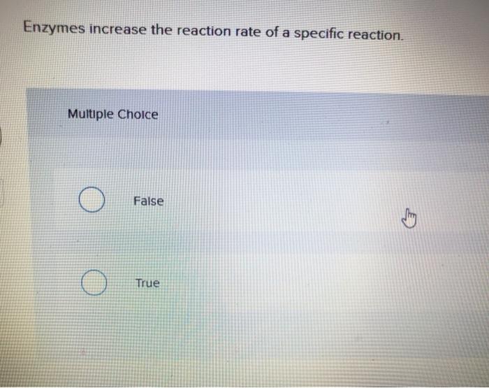 Solved Enzymes increase the reaction rate of a specific
