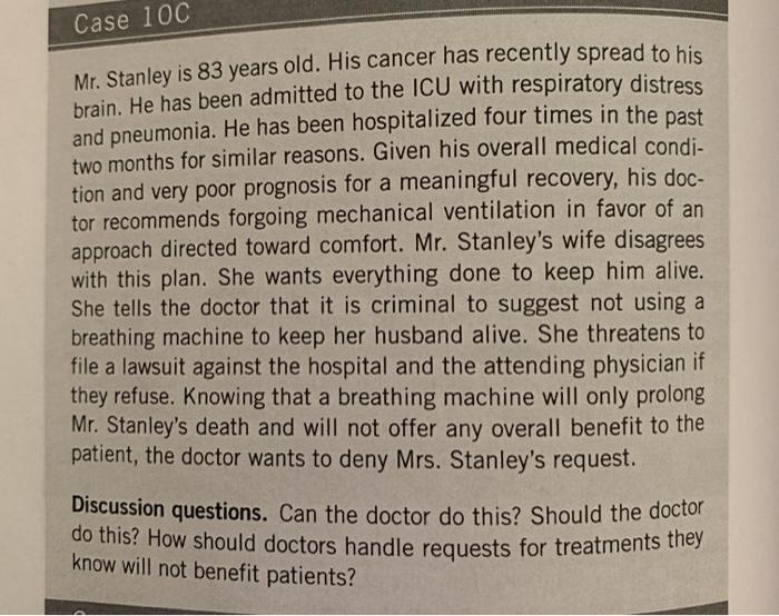 Case 10C Mr. Stanley is 83 years old. His cancer has recently spread to his brain. He has been admitted to the ICU with respi