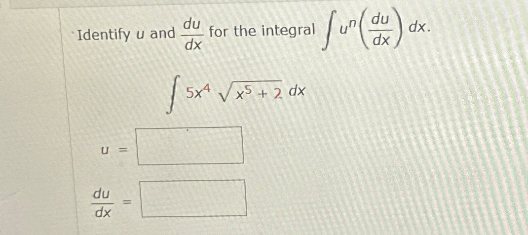 Solved Identify u ﻿and dudx ﻿for the integral | Chegg.com