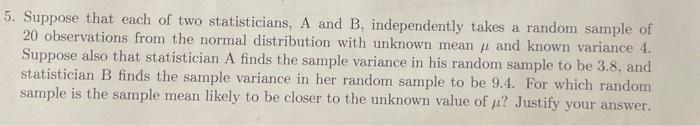 Solved 5. Suppose That Each Of Two Statisticians, A And B, | Chegg.com