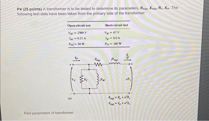 Solved P4 (25 points) A transformer is to be tested to | Chegg.com
