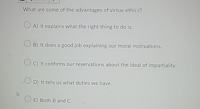 Solved What are some of the advantages of virtue ethics?A) | Chegg.com