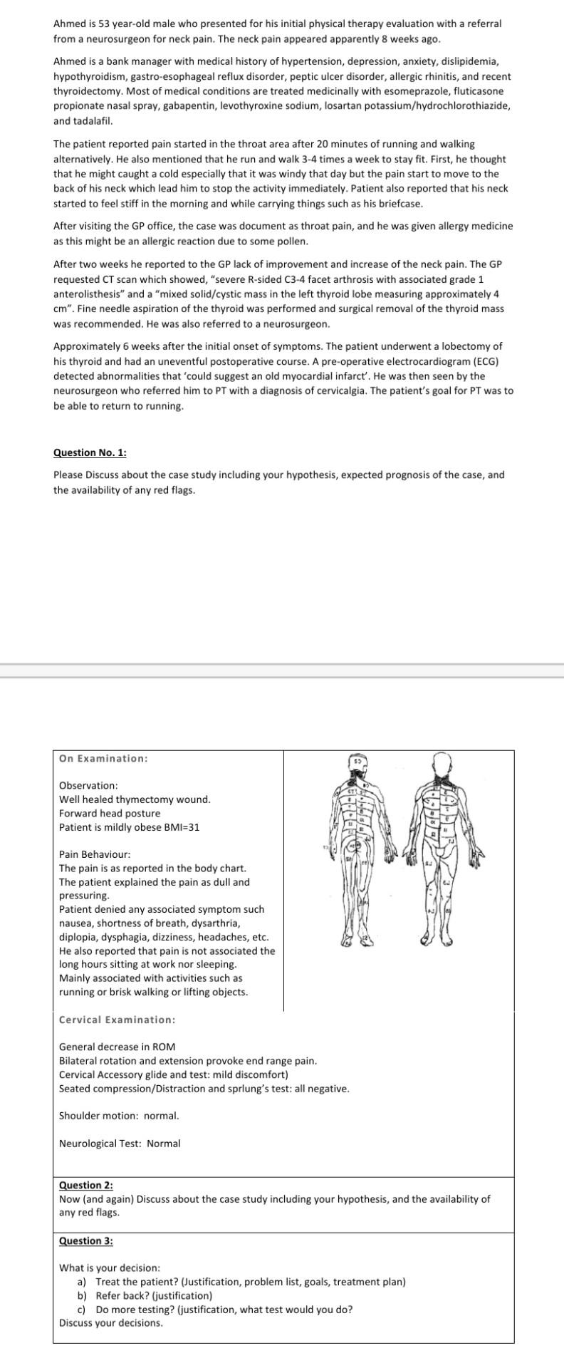 Ahmed is 53 year-old male who presented for his initial physical therapy evaluation with a referral from a neurosurgeon for n