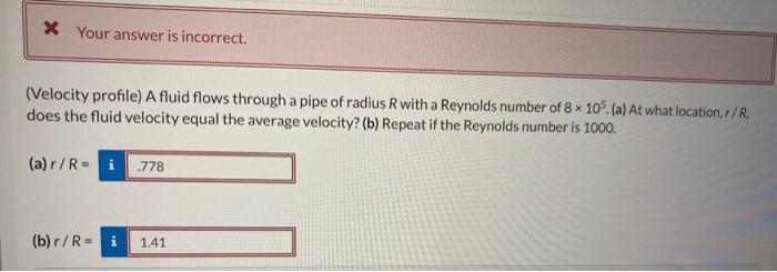 (Velocity profile) A fluid flows through a pipe of radius \( R \) with a Reynolds number of \( 8 \times 10^{5} \). (a) At wha