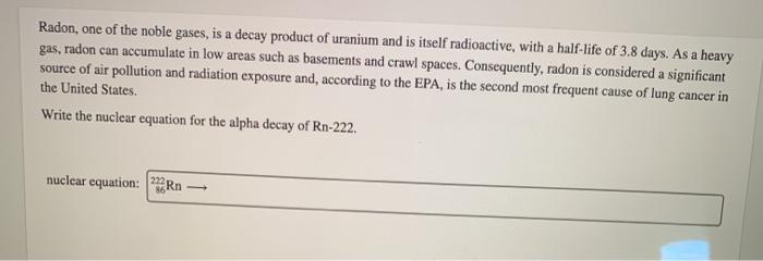 Solved Radon, one of the noble gases, is a decay product of | Chegg.com