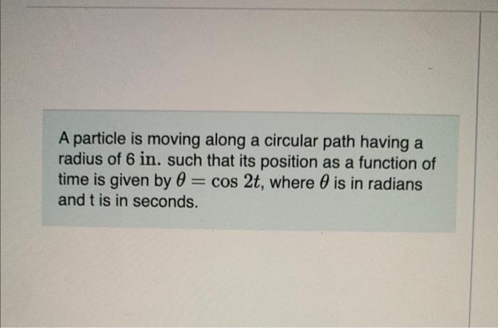 Solved A Particle Is Moving Along A Circular Path Having A | Chegg.com