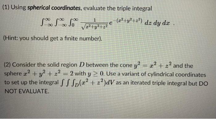 Solved (1) Using spherical coordinates, evaluate the triple | Chegg.com