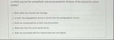 Solved In which way are the sympathetic and parasympathetic | Chegg.com