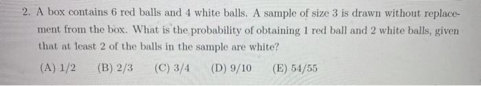 Solved 2. A box contains 6 red balls and 4 white balls. A | Chegg.com
