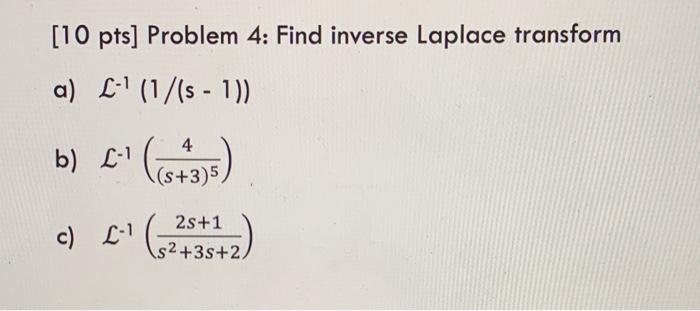 Solved [10 Pts] Problem 4 Find Inverse Laplace Transform A