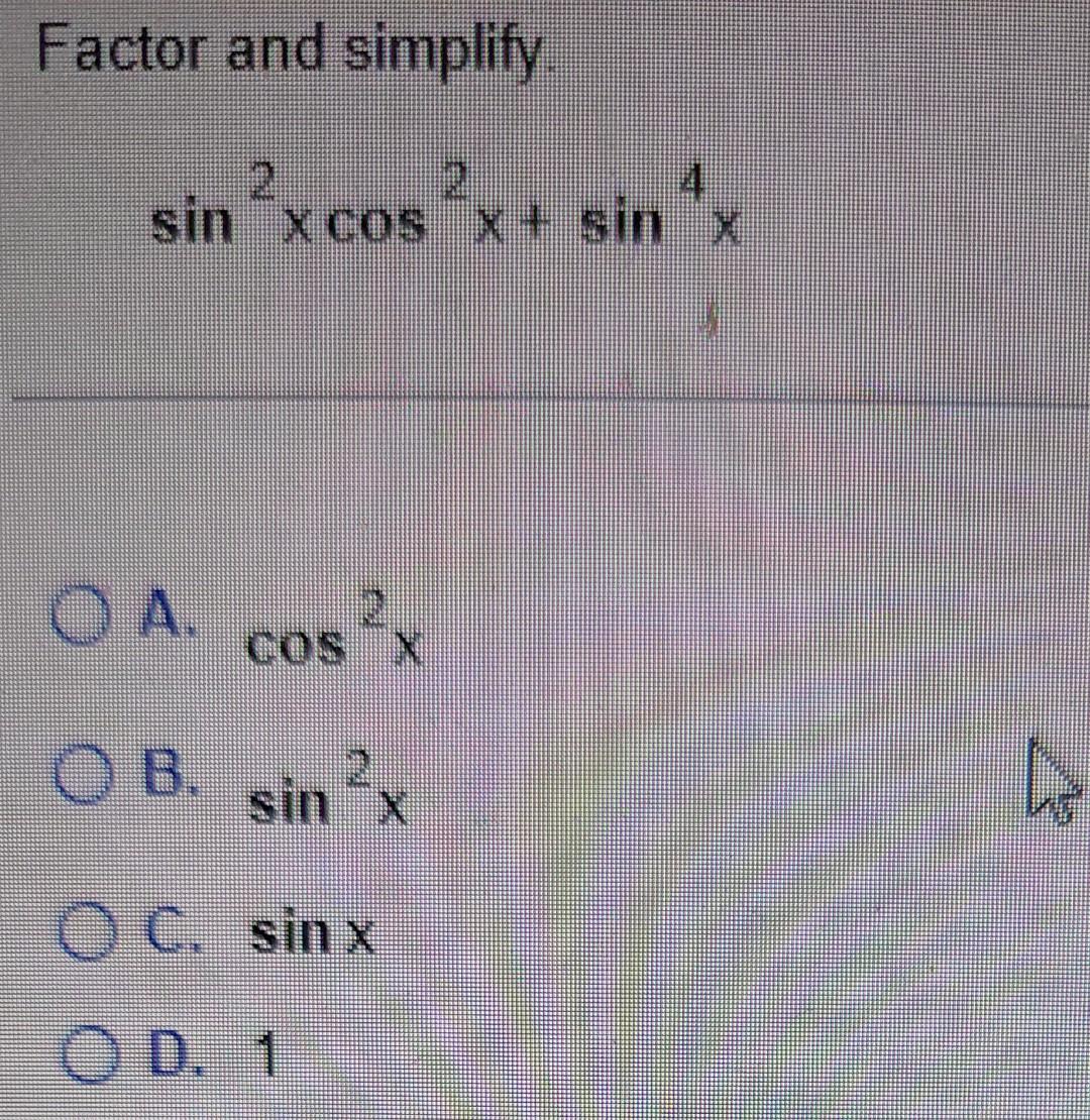 Solved Factor And Simplify Sin2xcos2xsin4x A Cos2x B 0442