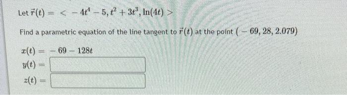 Solved Let R T −4t4−5 T2 3t3 Ln 4t Find A Parametric