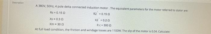 Solved Description A 380V, 50Hz, 4 pole delta connected | Chegg.com