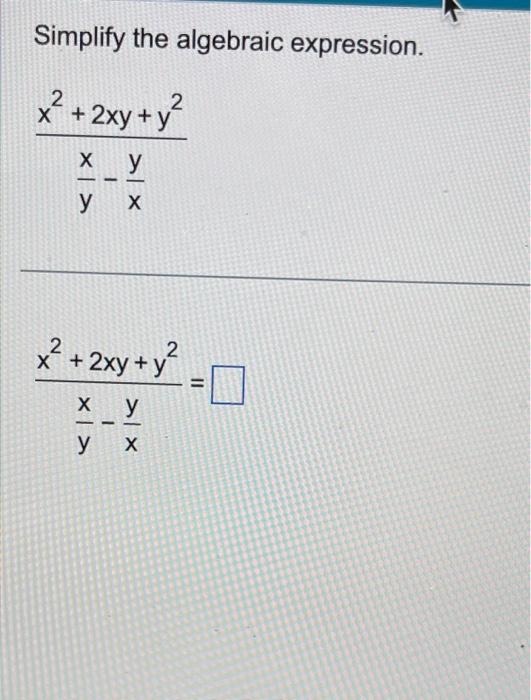 Simplify the algebraic expression. \[ \frac{x^{2}+2 x y+y^{2}}{\frac{x}{y}-\frac{y}{x}} \] \[ \frac{x^{2}+2 x y+y^{2}}{\frac{