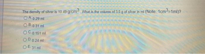 The Density Of Silver Is 10 49 G Cm3 What Is The Chegg Com