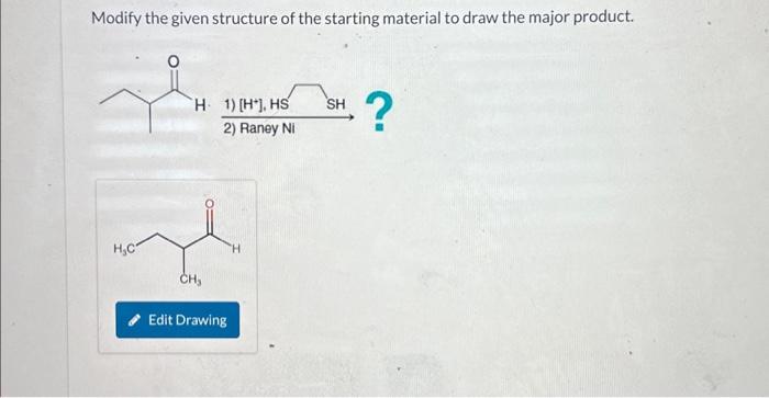 Solved Modify the given structure of the starting material | Chegg.com