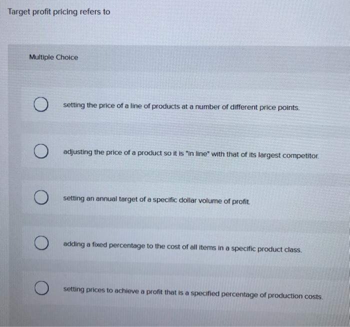solved-target-profit-pricing-refers-to-multiple-choice-chegg