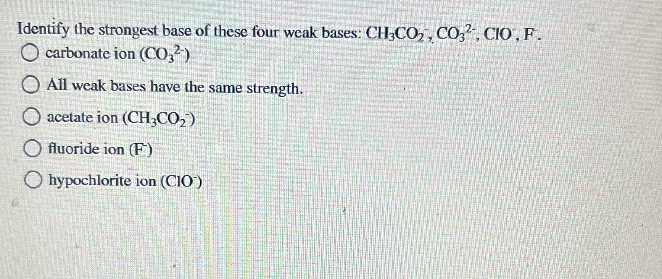 Solved Identify The Strongest Base Of These Four Weak Bases Chegg Com