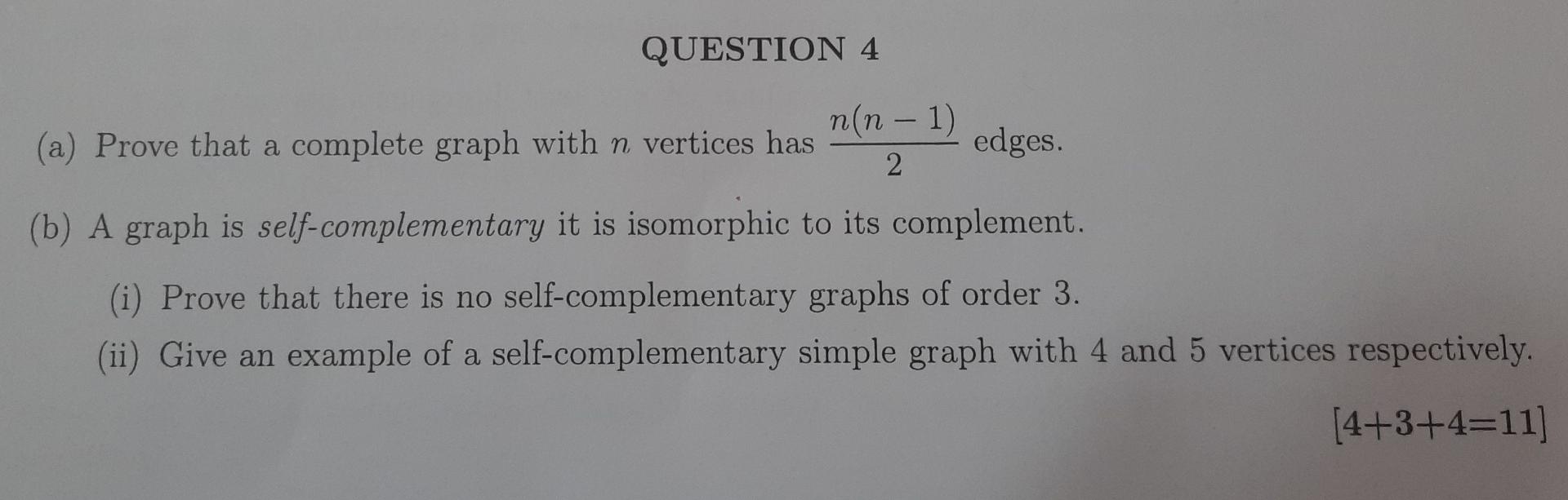 Solved QUESTION 4 (a) Prove that a complete graph with n | Chegg.com