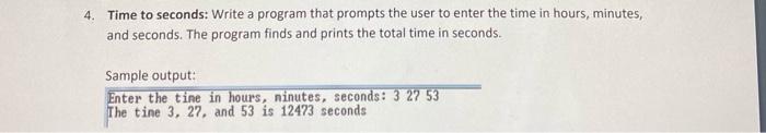 Solved 4. Time to seconds: Write a program that prompts the | Chegg.com