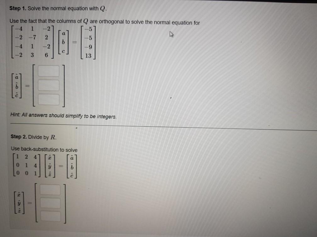 Solved Step 1. Solve the normal equation with Q. Use the | Chegg.com