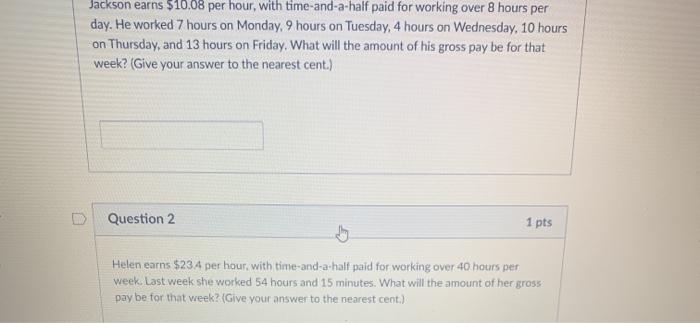 Solved Jackson Earns 10 08 Per Hour With Time And A Hal Chegg Com