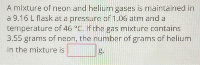 Solved A Mixture Of Neon And Helium Gases Is Maintained In A