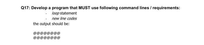 Solved Q17: Develop a program that MUST use following | Chegg.com