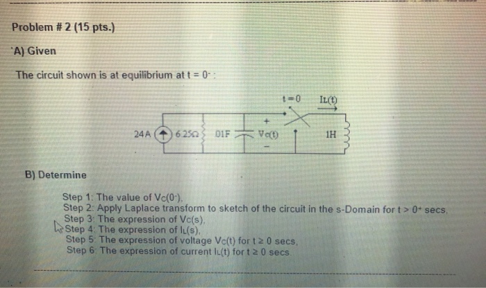 Solved Problem #2 (15 pts.) A) Given The circuit shown is at | Chegg.com