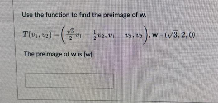 Solved Use the function to find the preimage of w. | Chegg.com