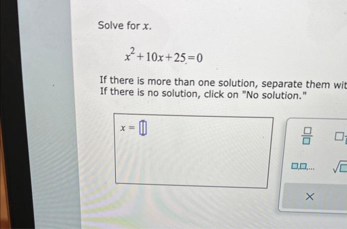 solved-solve-for-x-x2-10x-25-0-if-there-is-more-than-one-chegg