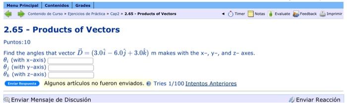 ind the angles that vector \( \vec{D}=(3.0 \hat{i}-6.0 \hat{j}+3.0 \hat{k}) \) m makes with the \( \mathrm{x}-, \mathrm{y}- \