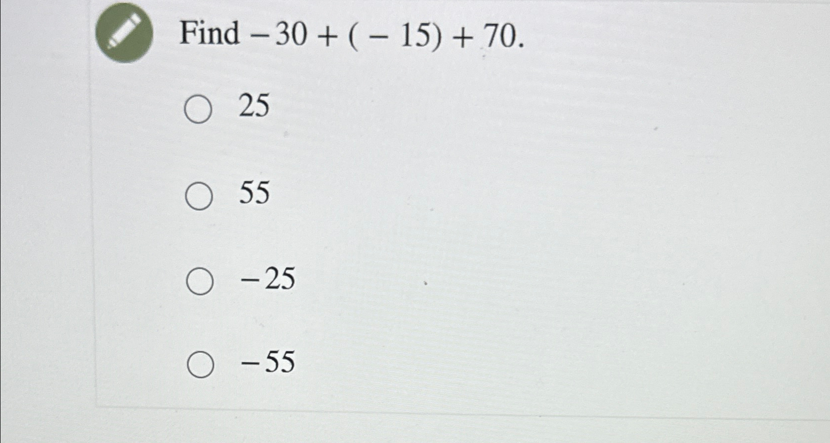 Solved Find -30+(-15)+702555-25-55 | Chegg.com