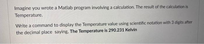 Solved Imagine you wrote a Matlab program involving a | Chegg.com