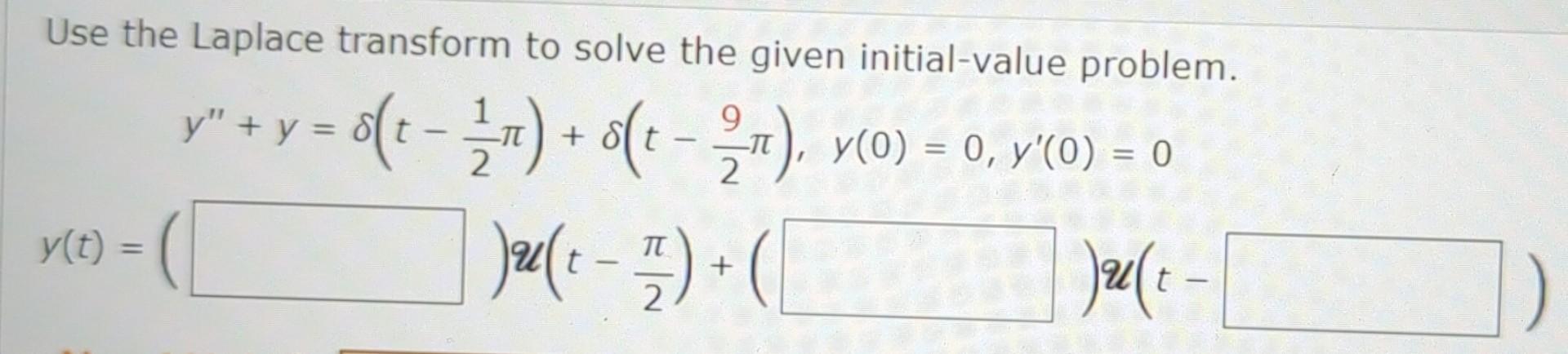 Solved Use The Laplace Transform To Solve The Given | Chegg.com