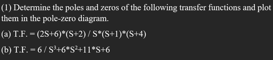 Solved Determine the poles and zeros of the following | Chegg.com