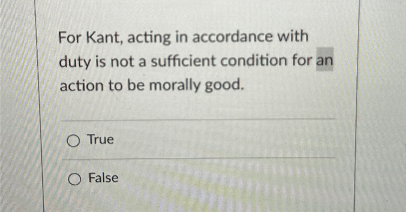 Solved For Kant, acting in accordance with duty is not a | Chegg.com