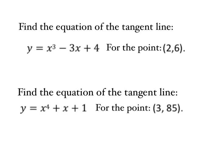 Solved Find the equation of the tangent line y=x3−3x+4 For