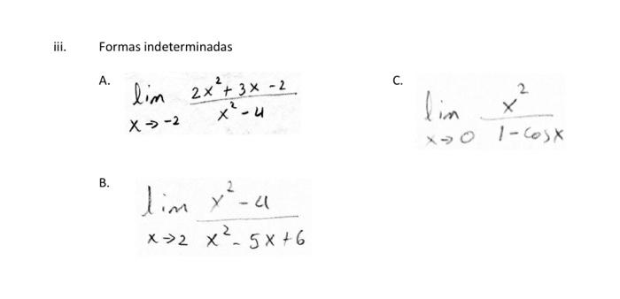 Formas indeterminadas A. \[ \lim _{x \rightarrow-2} \frac{2 x^{2}+3 x-2}{x^{2}-4} \quad \text { c. } \lim _{x \rightarrow 0}